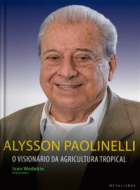 Alysson Paolinelli: o visionário da agricultura tropical